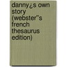 Danny¿s Own Story (Webster''s French Thesaurus Edition) by Inc. Icon Group International