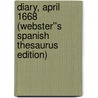 Diary, April 1668 (Webster''s Spanish Thesaurus Edition) by Inc. Icon Group International