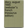 Diary, August 1665 (Webster''s French Thesaurus Edition) door Inc. Icon Group International