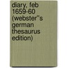 Diary, Feb 1659-60 (Webster''s German Thesaurus Edition) door Inc. Icon Group International