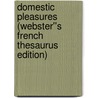 Domestic Pleasures (Webster''s French Thesaurus Edition) door Inc. Icon Group International