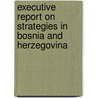 Executive Report on Strategies in Bosnia and Herzegovina door Inc. Icon Group International