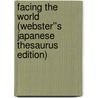 Facing the World (Webster''s Japanese Thesaurus Edition) door Inc. Icon Group International