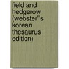 Field and Hedgerow (Webster''s Korean Thesaurus Edition) door Inc. Icon Group International