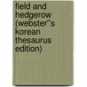 Field and Hedgerow (Webster''s Korean Thesaurus Edition) by Inc. Icon Group International
