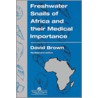 Freshwater Snails Of Africa And Their Medical Importance door David S. Brown