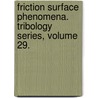 Friction Surface Phenomena. Tribology Series, Volume 29. door G.P. Shpenkov
