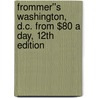 Frommer''s Washington, D.C. from $80 a Day, 12th Edition door Elise Hartman Ford