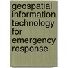 Geospatial Information Technology for Emergency Response door Sisi Zlatanova
