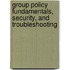 Group Policy Fundamentals, Security, and Troubleshooting