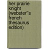 Her Prairie Knight (Webster''s French Thesaurus Edition) by Inc. Icon Group International
