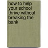 How to Help Your School Thrive Without Breaking the Bank door Paul C. Farmer