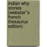 Indian Why Stories (Webster''s French Thesaurus Edition) door Inc. Icon Group International