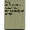 Lady Davenport''s Slave, Vol Ii. - The Claiming Of Amber door J.T. Langfon