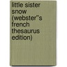 Little Sister Snow (Webster''s French Thesaurus Edition) by Inc. Icon Group International