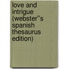 Love and Intrigue (Webster''s Spanish Thesaurus Edition) door Inc. Icon Group International