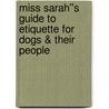 Miss Sarah''s Guide to Etiquette for Dogs & Their People door Sarah Hodgson