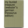 My Buried Treasure (Webster''s German Thesaurus Edition) door Inc. Icon Group International