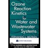 Ozone Reaction Kinetics for Water and Wastewater Systems door Fernando J. Beltran