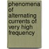 Phenomena Of Alternating Currents Of Very High Frequency