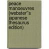 Peace Manoeuvres (Webster''s Japanese Thesaurus Edition) door Inc. Icon Group International