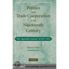 Politics and Trade Cooperation in the Nineteenth Century door Robert Pahre
