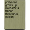 Pollyanna Grows Up (Webster''s French Thesaurus Edition) door Inc. Icon Group International