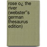 Rose O¿ the River (Webster''s German Thesaurus Edition) door Inc. Icon Group International