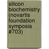Silicon Biochemistry (Novartis Foundation Symposia #703) by Sons'