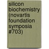 Silicon Biochemistry (Novartis Foundation Symposia #703) door Sons'