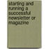 Starting and Running a Successful Newsletter or Magazine