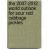 The 2007-2012 World Outlook for Sour Red Cabbage Pickles door Inc. Icon Group International