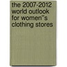 The 2007-2012 World Outlook for Women''s Clothing Stores door Inc. Icon Group International