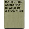 The 2007-2012 World Outlook for Wood Arm and Side Chairs door Inc. Icon Group International