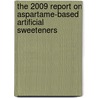 The 2009 Report on Aspartame-Based Artificial Sweeteners door Inc. Icon Group International