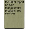The 2009 Report on Pain Management Products and Services door Inc. Icon Group International