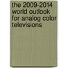 The 2009-2014 World Outlook for Analog Color Televisions by Inc. Icon Group International