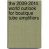 The 2009-2014 World Outlook for Boutique Tube Amplifiers door Inc. Icon Group International