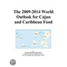 The 2009-2014 World Outlook for Cajun and Caribbean Food by Inc. Icon Group International