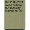 The 2009-2014 World Outlook for Specialty Instant Coffee door Inc. Icon Group International