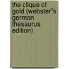 The Clique of Gold (Webster''s German Thesaurus Edition) door Inc. Icon Group International