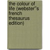 The Colour of Life (Webster''s French Thesaurus Edition) door Inc. Icon Group International