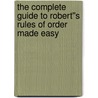 The Complete Guide to Robert''s Rules of Order Made Easy by Susan Reed
