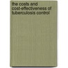 The Costs and Cost-effectiveness of Tuberculosis Control door Anna Vassall