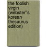 The Foolish Virgin (Webster''s Korean Thesaurus Edition) door Inc. Icon Group International