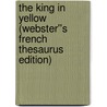 The King in Yellow (Webster''s French Thesaurus Edition) door Inc. Icon Group International