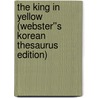 The King in Yellow (Webster''s Korean Thesaurus Edition) door Inc. Icon Group International