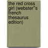 The Red Cross Girl (Webster''s French Thesaurus Edition) door Inc. Icon Group International