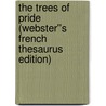 The Trees of Pride (Webster''s French Thesaurus Edition) door Inc. Icon Group International