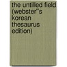 The Untilled Field (Webster''s Korean Thesaurus Edition) door Inc. Icon Group International